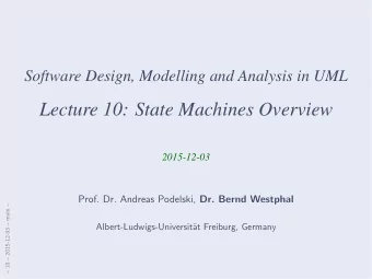 Lecture 10: State Machines Overview  2015-12-03 Prof. Dr. Andreas Podelski, Dr. Bernd Westphal
