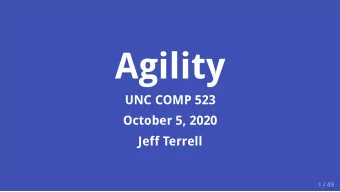 Agility  UNC COMP 523  October 5, 2020  Jeff Terrell  1 / 49  Announcements music: Paranoid Android