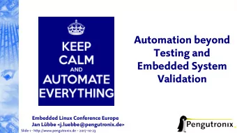 Automation beyond  Testing and  Embedded System  Validation  Embedded Linux Conference Europe  Jan