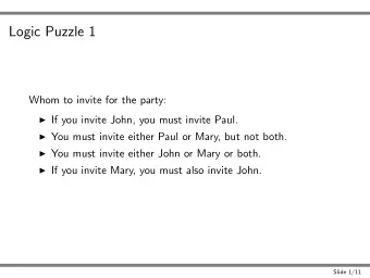 Logic Puzzle 1  Whom to invite for the party:  If you invite John, you must invite Paul.  You