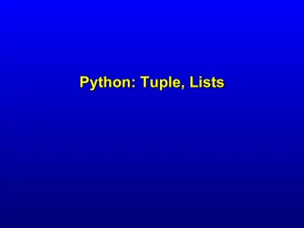 Python: Tuple, Lists  Introduction  Have seen data type such int, float, char,  scalar data.