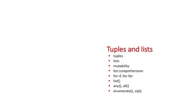 Tuples and li  lists    tuples    lists    mutability    list comprehension