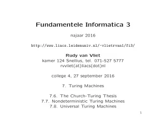 Fundamentele Informatica 3  najaar 2016  http://www.liacs.leidenuniv.nl/~vlietrvan1/fi3/  Rudy van