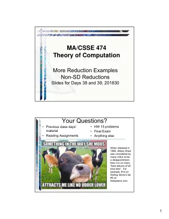 MA/CSSE 474  Theory of Computation  More Reduction Examples  Non-SD Reductions  Slides for Days 38