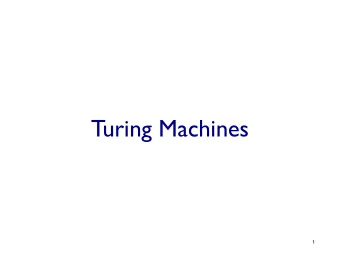 Turing Machines  1  Reading Assignment: Sipser Chapter 3.1, 4.2  4.1 covers algorithms for