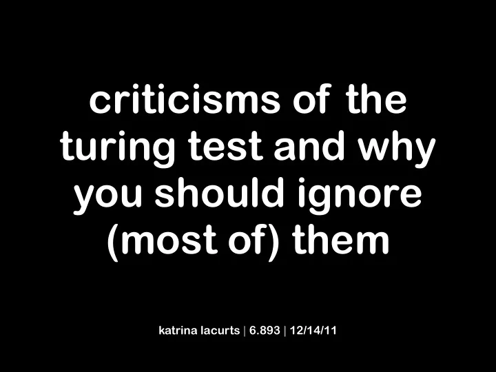 criticisms of the turing test and why you should ignore
