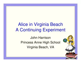 Alice in Virginia Beach  A Continuing Experiment  John Harrison  Princess Anne High School