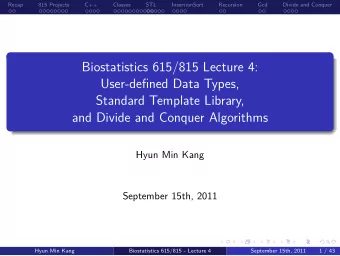 and Divide and Conquer Algorithms  Standard Template Library,  User-defined Data Types,