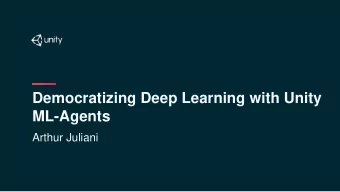 Democratizing Deep Learning with Unity  ML-Agents  Arthur Juliani  About Unity  Creation