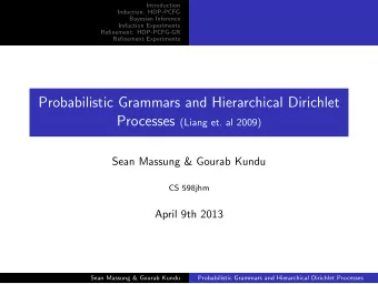 Probabilistic Grammars and Hierarchical Dirichlet Processes (Liang et. al 2009)  Sean Massung &amp;