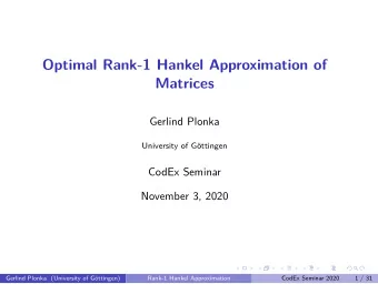 Optimal Rank-1 Hankel Approximation of  Matrices  Gerlind Plonka  University of Gttingen  CodEx