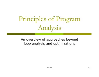 Principles of Program  Analysis  An overview of approaches beyond  loop analysis and optimizations