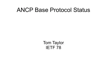 ANCP Base Protocol Status  Tom Taylor  IETF 78  Outline  Changes from -09 to -10  Issues