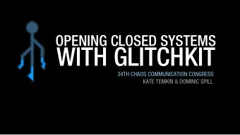 WITH GLITCHKIT  34TH CHAOS COMMUNICATION CONGRESS  KATE TEMKIN &amp; DOMINIC SPILL  WHO WE ARE