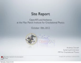 Site Report  OpenAFS and Kerberos  at the Max Planck Institute for Gravitational Physics  October