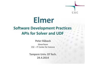 Elmer  Software Development Practices  APIs for Solver and UDF  Peter Rback  ElmerTeam CSC  IT