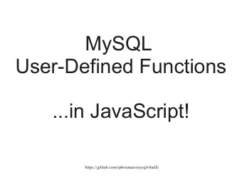 MySQL  User-Defined Functions  ...in JavaScript!  https://github.com/rpbouman/mysqlv8udfs  Welcome!