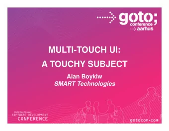 MULTI-TOUCH UI:  A TOUCHY SUBJECT  A TOUCHY SUBJECT  Alan Boykiw  SMART Technologies  Background