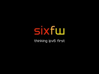 sixfw  thinking ipv6 first  an easy-to-use, non-bloated  firewall that thinks IPv6 first  Vision