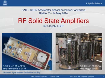 RF Solid State Amplifiers  Jrn Jacob, ESRF SOLEIL  ELTA /AREVA SOLEIL  ELTA/AREVA