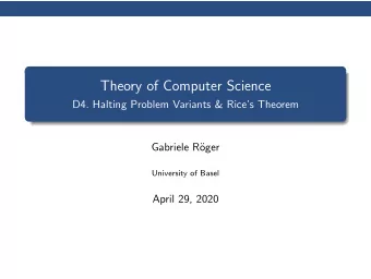 Theory of Computer Science  D4. Halting Problem Variants &amp; Rices Theorem  Gabriele R  oger