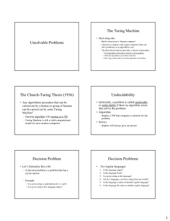 The Turing Machine   Motivating idea  Unsolvable Problems   Build a theoretical a human