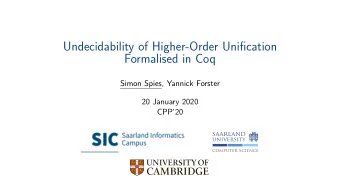 Undecidability of Higher-Order Unification  Formalised in Coq  Simon Spies, Yannick Forster  20