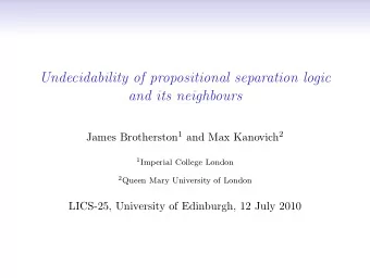 Undecidability of propositional separation logic  and its neighbours James Brotherston 1 and Max