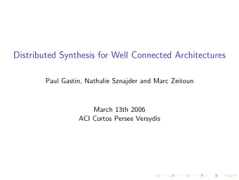 Distributed Synthesis for Well Connected Architectures  Paul Gastin, Nathalie Sznajder and Marc