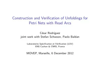 Construction and Verification of Unfoldings for  Petri Nets with Read Arcs  C  esar Rodr