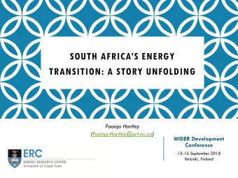 SOUTH AFRICAS ENERGY  TRANSITION: A STORY UNFOLDING  Faaiqa Hartley  (Faaiqa.Hartley@uct.ac.za)
