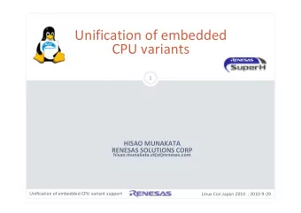 Unification of embedded CPU variants  1 HISAO MUNAKATA RENESAS SOLUTIONS CORP