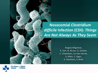 Nosocomial Clostridium difficile Infection (CDI): Things Are Not Always As They Seem  Angela