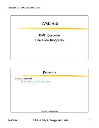 CSE 416  UML Overview  Use Case Diagrams  Reference  Class diagrams