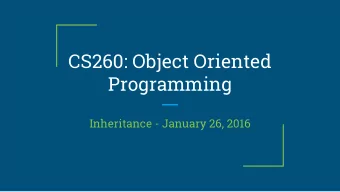 CS260: Object Oriented  Programming  Inheritance - January 26, 2016    Quiz next time...  UML
