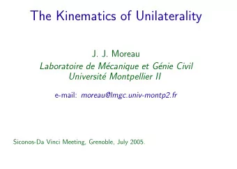 The Kinematics of Unilaterality  J. J. Moreau  Laboratoire de M  ecanique et G  enie Civil