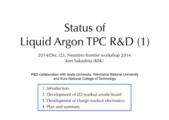 Status of  Liquid Argon TPC R&amp;D (1)  2014/Dec./23, Neutrino frontier workshop 2014  Ken