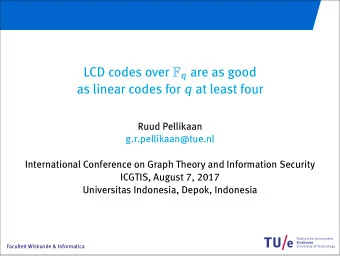 LCD codes over F q are as good as linear codes for q at least four  Ruud Pellikaan