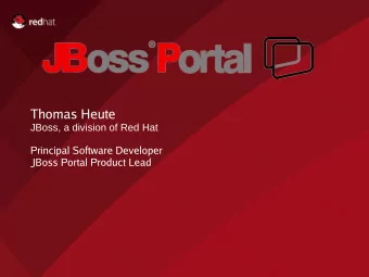 Thomas Heute  JBoss, a division of Red Hat  Principal Software Developer  JBoss Portal Product Lead