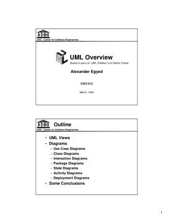 UML Overview  Based in parts on UML Distilled from Martin Fowler  Alexander Egyed  CSCI 612