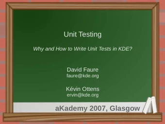 Unit Testing  Why and How to Write Unit Tests in KDE?  David Faure  faure@kde.org  Kvin Ottens