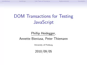 DOM Transactions for Testing  JavaScript  Phillip Heidegger,  Annette Bieniusa, Peter Thiemann