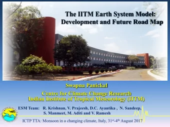 The IITM Earth System Model:  Development and Future Road Map  Swapna Panickal  Centre for Climate