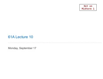 61A Lecture 10  Monday, September 17  Sequence Iteration  2  Sequence Iteration  def count(s,