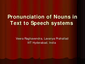 Pronunciation of Nouns in  Pronunciation of Nouns in  Text to Speech systems  Text to Speech