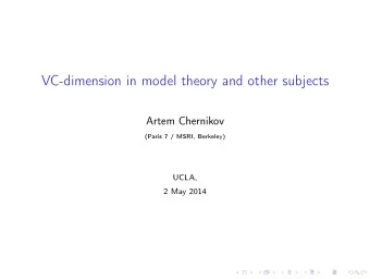 VC-dimension in model theory and other subjects  Artem Chernikov  (Paris 7 / MSRI, Berkeley)  UCLA,