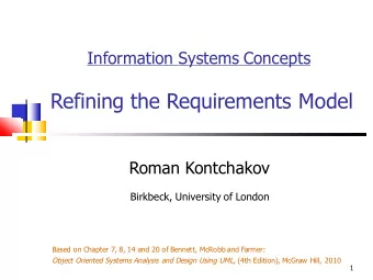 Refining the Requirements Model  Roman Kontchakov  Birkbeck, University of London  Based on Chapter