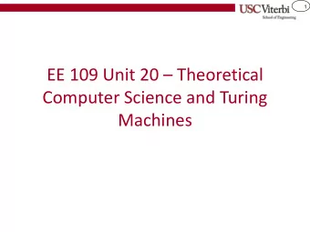 EE 109 Unit 20  Theoretical  Computer Science and Turing  Machines  2  Credit:  Adapted from