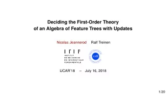 Deciding the First-Order Theory  of an Algebra of Feature Trees with Updates  Nicolas Jeannerod