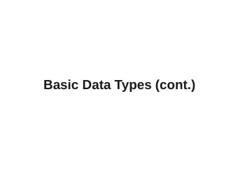 Basic Data Types (cont.)  Data Types in C  Four Basic Data Types  Char (1 Byte = 8 Bits)  Int